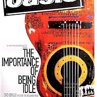 Oasis: The Importance of Being Idle (2005)