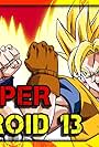 Super Android 13 Abridged (2015)