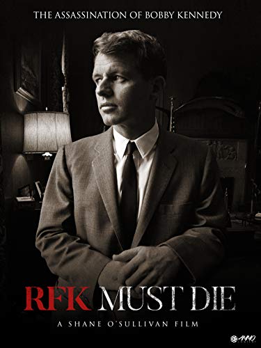 RFK Must Die: The Assassination of Bobby Kennedy (2007)