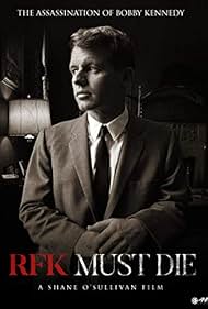 RFK Must Die: The Assassination of Bobby Kennedy (2007)