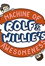 Rolf and Willie's Machine of Awesomeness (2017)