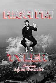 Tyler Chronicles in High I'm Tyler Presented by Tyler Chronicles (2017)