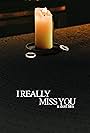 I Really Miss You (2022)