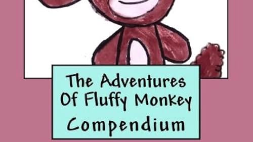 The Adventures of Fluffy Monkey Compendium- AUDIOBOOK SAMPLE!