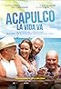 Acapulco La vida va (2017) Poster