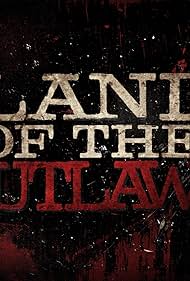 Land of the Outlaws (2018)