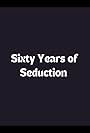 Sixty Years of Seduction (1981)