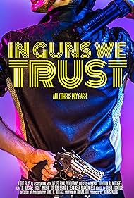 In Guns We Trust (2017)