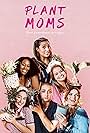 Cat Cimino, DeShawn White, Chelsea London Lloyd, Nancy Pop, Erin Bradford, and Regina Carregha in Plant Moms (2022)