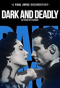 Primary photo for Dark and Deadly: 50 Years of Film Noir