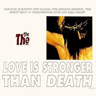 Primary photo for The The: Love Is Stronger Than Death