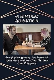 Katie, Alan Colegrave, Lee Westwick, Swaylee Loughnane, and Paul Gardner in Just a simple question -or maybe not! (2015)