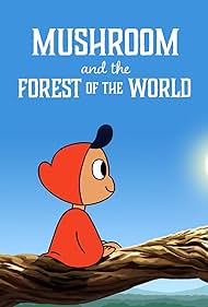 Mushroom And The Forest Of The World (2019)