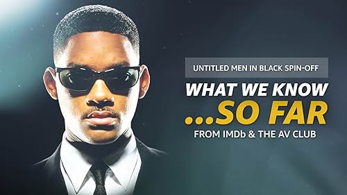 Here come the Men in Black, but not the ones you remember. Here's what we know about the 'Untitled Men in Black Spin-Off' ... So Far.