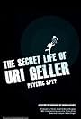 The Secret Life of Uri Geller (2013)