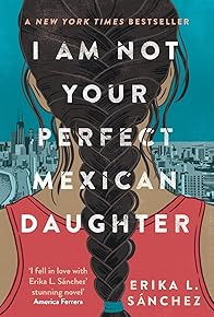 Primary photo for I Am Not Your Perfect Mexican Daughter