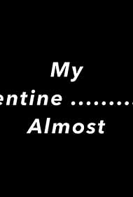 My Valentine... Almost (2016)