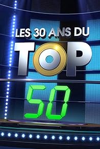 Primary photo for Les 30 ans du TOP 50