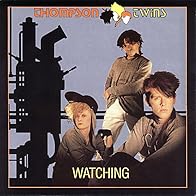 Primary photo for Thompson Twins: Watching