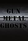 Gun Metal Ghosts