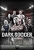 Dark Soccer (TV Series 2019– ) Poster