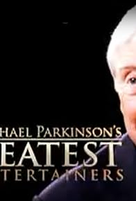 Primary photo for Michael Parkinson's Greatest Entertainers