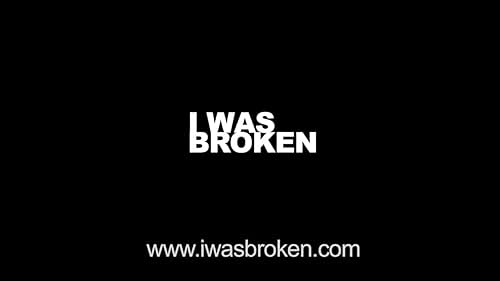 I WAS BROKEN trailer