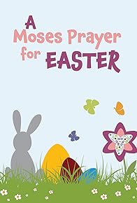 Primary photo for Moses Prayer for Easter