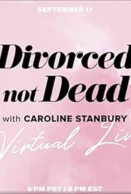 Divorced Not Dead with Caroline Stanbury: Virtual Live (2020)