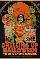 Dressing Up Halloween: The Story of Ben Cooper, Inc.