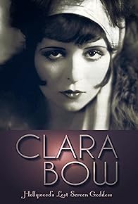 Primary photo for Clara Bow: Hollywood's Lost Screen Goddess