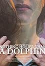 Nothing Holier Than a Dolphin (2022)