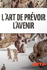 Primary photo for L'art de prévoir l'avenir