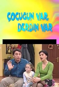 Primary photo for Çocugun Var Derdin Var