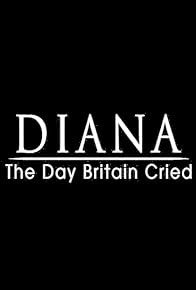 Primary photo for Diana: The Day Britain Cried