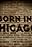 Born in Chicago