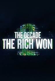 The Decade the Rich Won (2022)