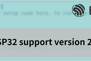 Arduino ESP32 support version 2.0.0 is out!