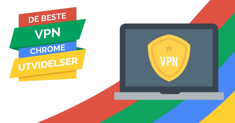 4 Beste VPN Chrome-Utvidelser 2025 (Fungerer Faktisk!)