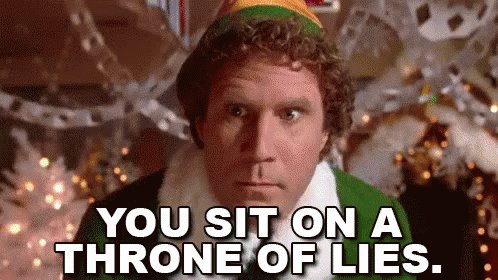 You Sit On A Throne Of Lies - Elf GIF