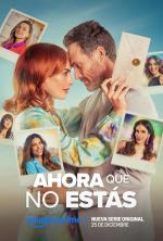 Ahora que no estás (Serie de TV)