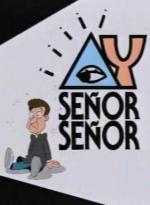 ¡Ay, Señor, Señor! (TV Series)