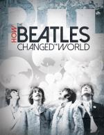 How the Beatles Changed the World 