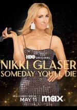 Nikki Glaser: Someday You'll Die 