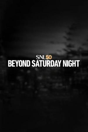 SNL50: Beyond Saturday Night (TV Series)