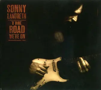 Sonny Landreth - The Road We're On (2003)