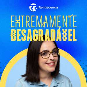 Renascença – Extremamente Desagradável