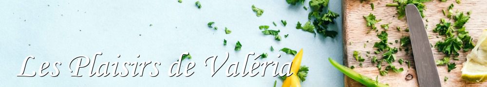 Recettes de Les Plaisirs de Valéria