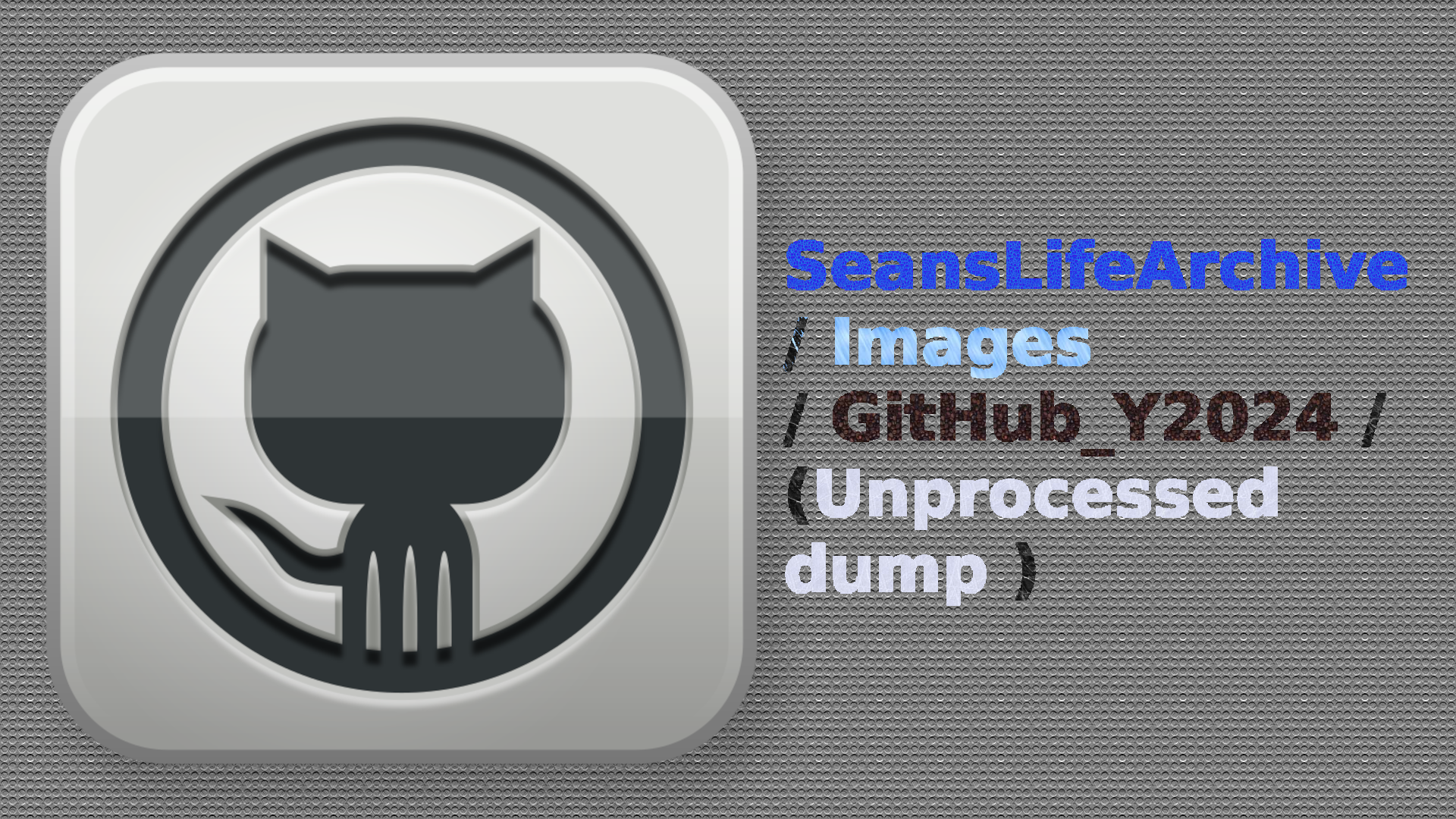 SeansLifeArchive_Images_GitHub_Y2024_Dump-Unprocessed