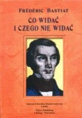 Okładka książki Co widać i czego nie widać Frédéric Bastiat